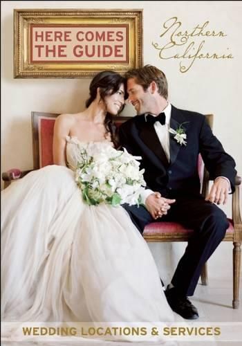 Here Comes the Guide, Northern California: Wedding Locations & Services