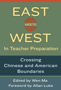 Cover image for East Meets West in Teacher Preparation: Crossing Chinese and American Boundaries