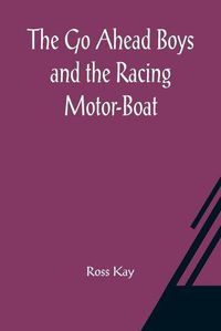 Cover image for The Go Ahead Boys and the Racing Motor-Boat