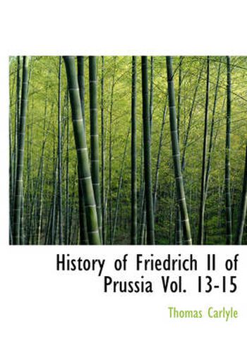 Cover image for History of Friedrich II of Prussia Vol. 13-15