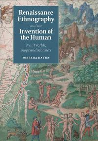 Cover image for Renaissance Ethnography and the Invention of the Human: New Worlds, Maps and Monsters