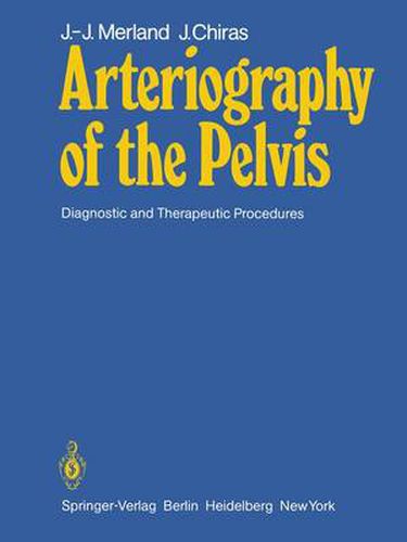 Cover image for Arteriography of the Pelvis: Diagnostic and Therapeutic Procedures