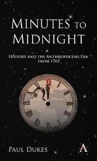 Cover image for Minutes to Midnight: History and the Anthropocene Era from 1763