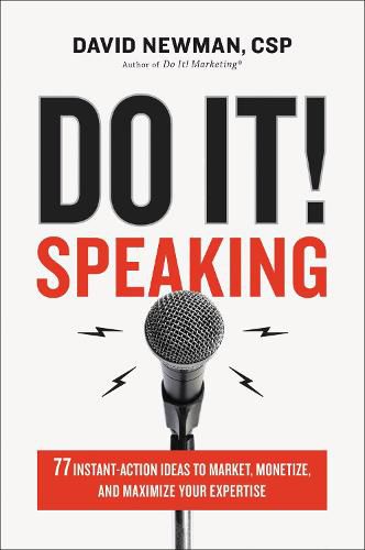 Cover image for Do It! Speaking: 77 Instant-Action Ideas to Market, Monetize, and Maximize Your Expertise