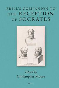 Cover image for Brill's Companion to the Reception of Socrates