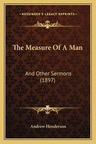 Cover image for The Measure of a Man: And Other Sermons (1897)