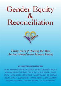 Cover image for Gender Equity & Reconciliation: Thirty Years of Healing the Most Ancient Wound in the Human Family