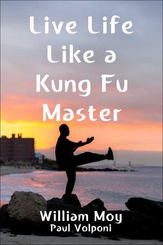 Cover image for Live Life Like a Kung Fu Master
