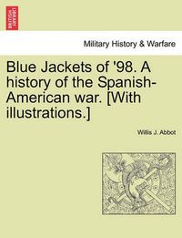 Cover image for Blue Jackets of '98. a History of the Spanish-American War. [With Illustrations.]
