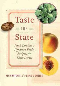 Cover image for Taste the State: South Carolina's Signature Foods, Recipes, and Their Stories