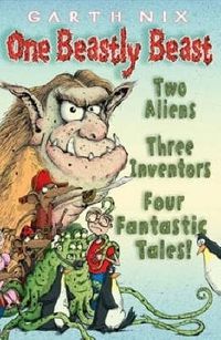 Cover image for One Beastly Beast: Two aliens, three inventors, four fantastic tales!
