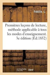 Cover image for Premieres Lecons de Lecture, Methode Applicable A Tous Les Modes d'Enseignement. 3e Edition