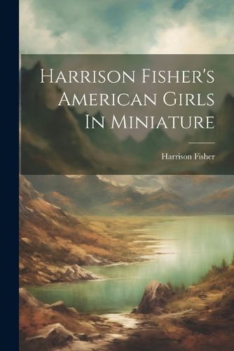 Cover image for Harrison Fisher's American Girls In Miniature