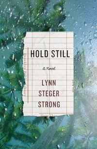 Cover image for Hold Still: A Novel