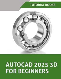 Cover image for AutoCAD 2025 3D For Beginners (Colored)