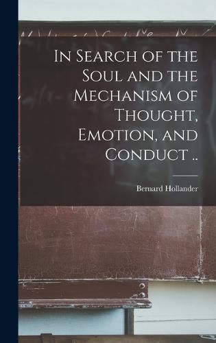 In Search of the Soul and the Mechanism of Thought, Emotion, and Conduct ..