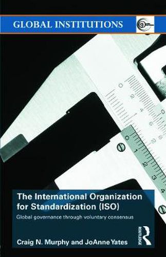 Cover image for The International Organization for Standardization (ISO): Global Governance through Voluntary Consensus