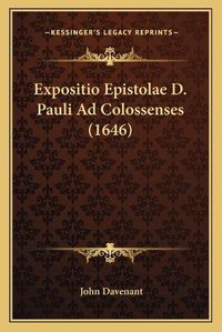 Cover image for Expositio Epistolae D. Pauli Ad Colossenses (1646)