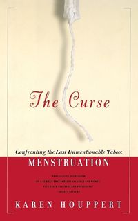 Cover image for The Curse: Confronting the Last Unmentionable Taboo: Menstruation