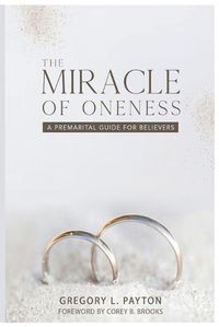 Cover image for The Miracle of Oneness: A Premarital Guide for Believers