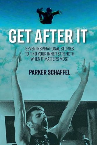 Cover image for Get After It: Seven Inspirational Stories to Find Your Inner Strength When It Matters Most