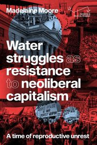 Cover image for Water Struggles as Resistance to Neoliberal Capitalism