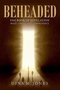 Cover image for Beheaded: The book of revelation made simple with commentary