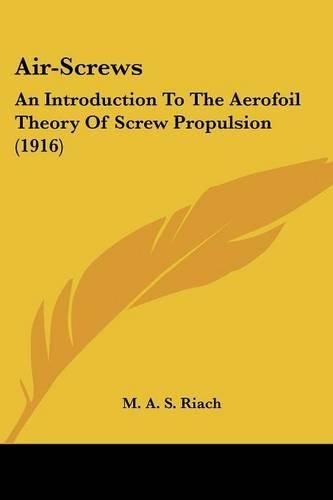 Cover image for Air-Screws: An Introduction to the Aerofoil Theory of Screw Propulsion (1916)