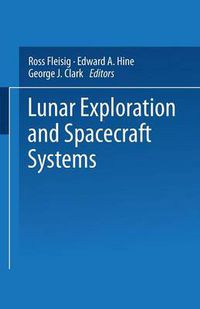 Cover image for Lunar Exploration and Spacecraft Systems: Proceeding of the Symposium on Lunar Flight Held December 27, 1960, in New York City