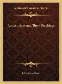 Cover image for Rosicrucians and Their Teachings Rosicrucians and Their Teachings