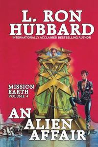 Cover image for Mission Earth Volume 4: An Alien Affair