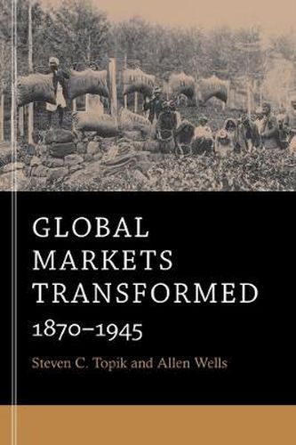 Cover image for Global Markets Transformed: 1870-1945