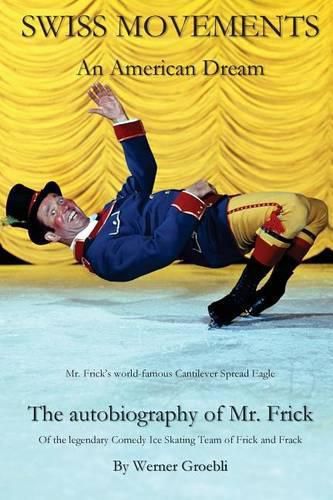 Swiss Movements: An American Dream / The autobiography of Mr. Frick