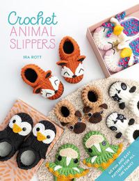 Cover image for Crochet Animal Slippers: 60 fun and easy patterns for all the family