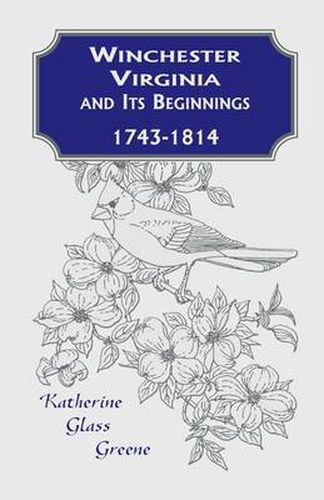 Cover image for Winchester, Virginia And Its Beginnings, 1743-1814