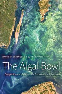 Cover image for The Algal Bowl: Overfertilization of the World's Freshwaters and Estuaries