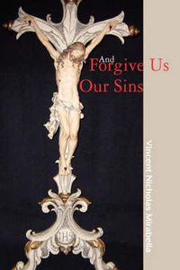 Cover image for And Forgive Us Our Sins