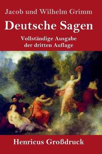 Cover image for Deutsche Sagen (Grossdruck): Vollstandige Ausgabe der dritten Auflage
