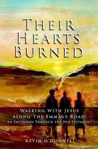 Cover image for Their Hearts Burned: Walking with Jesus Along the Emmaus Road: An Excursion Through the Old Testament