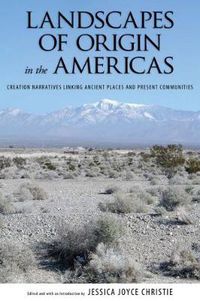 Cover image for Landscapes of Origin in the Americas: Creation Narratives Linking Ancient Places and Present Communities