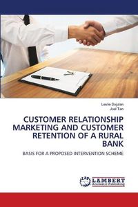 Cover image for Customer Relationship Marketing and Customer Retention of a Rural Bank