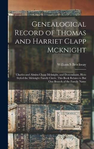 Genealogical Record of Thomas and Harriet Clapp Mcknight