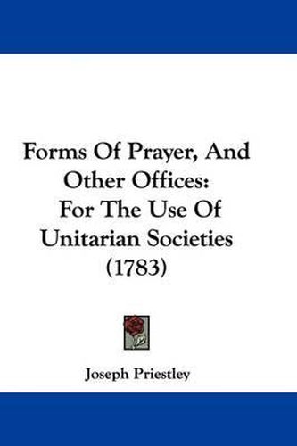 Cover image for Forms of Prayer, and Other Offices: For the Use of Unitarian Societies (1783)