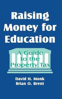 Cover image for Raising Money for Education: A Guide to the Property Tax