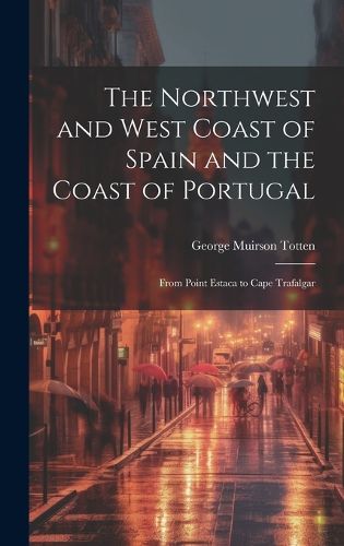 Cover image for The Northwest and West Coast of Spain and the Coast of Portugal