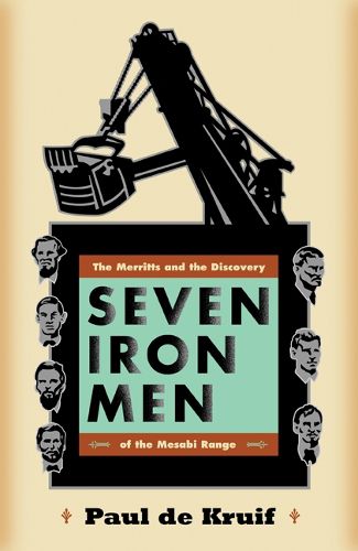 Cover image for Seven Iron Men: The Merritts and the Discovery of the Mesabi Range