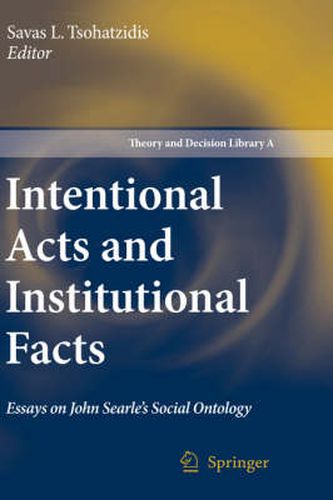 Intentional Acts and Institutional Facts: Essays on John Searle's Social Ontology