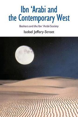 Ibn Arabi and the Contemporary West: Beshara and the Ibn Arabi Society