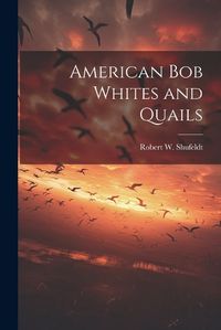 Cover image for American bob Whites and Quails