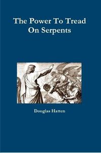 Cover image for The Power To Tread On Serpents